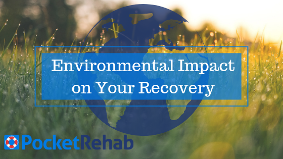 Understanding the Role Your Environment Plays in your Recovery
