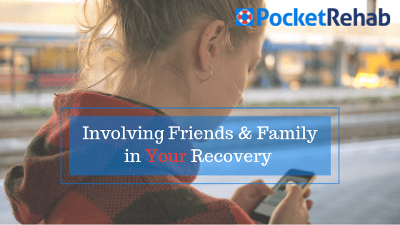 Addiction Recovery Apps to Involve Friends and Family in YOUR Recovery