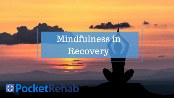 Tips & Activities to Practice Mindfulness in Recovery